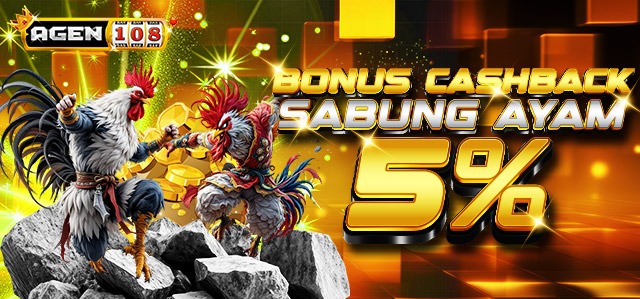 BONUS CASHBACK 5% SABUNG AYAM